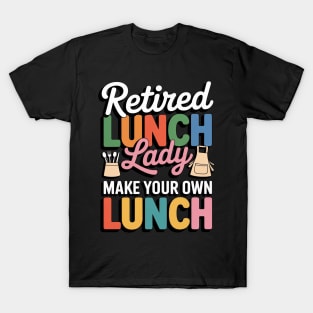 Cafeteria Worker Appreciation Retired Lunch Lady T-Shirt
